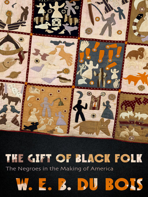 Title details for The Gift of Black Folk by W. E. B. Du Bois - Available